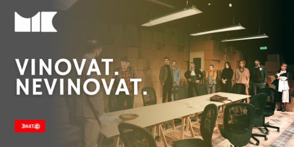 Vinovat. Nevinovat Sala Atelier - Teatrul Mic