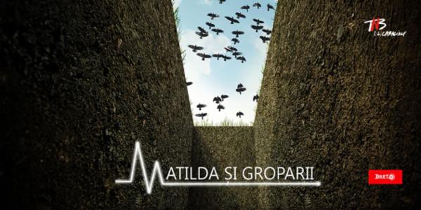 Matilda şi groparii TNB - Sala Atelier