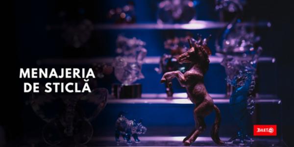 MENAJERIA DE STICLĂ - de Tennessee Williams Teatrul Mic - Sala Studio GABROVENI