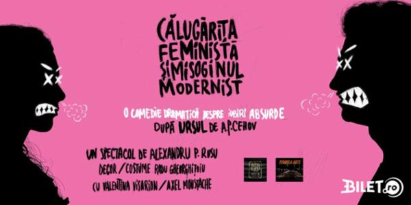 CĂLUGĂRIȚA FEMINISTĂ și MISOGINUL MODERNIST Teatrul Amzei