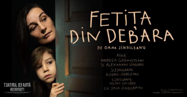 FETIȚA DIN DEBARA de Oana Jindiceanu Teatrul de Artă București