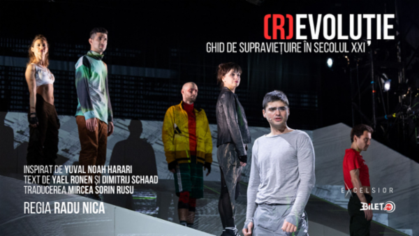 (R)EVOLUȚIE. Ghid de supraviețuire în secolul XXI Teatrul Excelsior - Sala Ion Lucian