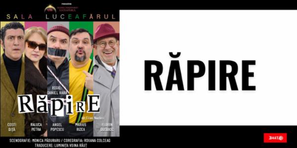 Răpire | CONSTANTA Casa de Cultura a Sindicatelor - Constanta