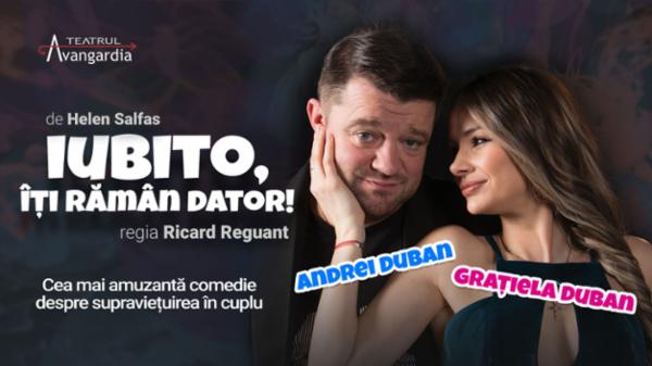 Iubito, iti raman dator! Teatrul Avangardia la Sala Dalles