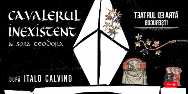 Cavalerul inexistent Teatrul de Artă București