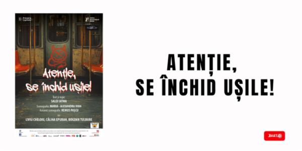 ATENȚIE, SE ÎNCHID UȘILE! Teatrul Dramaturgilor Romani - Sala Iosif Naghiu