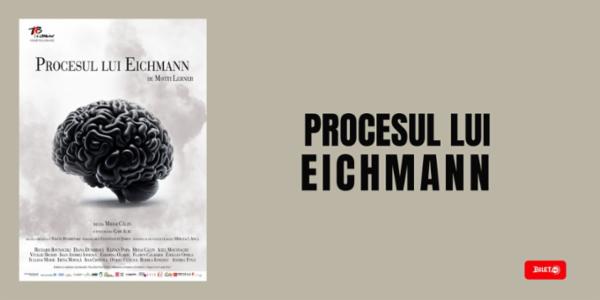Procesul lui Eichmann TNB - Sala Atelier