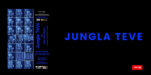 JUNGLA TÉVÉ Teatrul Dramaturgilor Romani - Sală Ion Băieșu