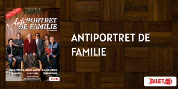 ANTIPORTRET DE FAMILIE | BUCURESTI TNB - Sala "Ion Caramitru"