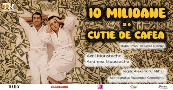 10 milioane și o cutie de cafea Teatrul Amzei