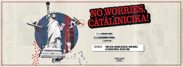 No worries, Cătălinicika! Teatrul de Artă București