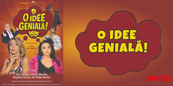 O IDEE GENIALA (Premieră) Sala Luceafărul