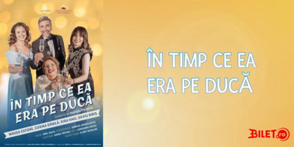 ÎN TIMP CE EA ERA PE DUCĂ Sala Luceafărul