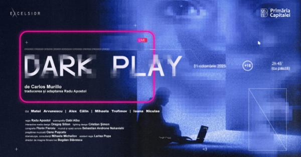 DARK PLAY Teatrul Excelsior - Sala Ion Lucian