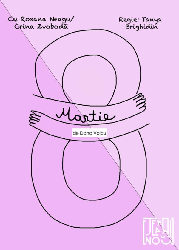 8 MARTIE Teatrul Dramaturgilor Romani - Sala Iosif Naghiu