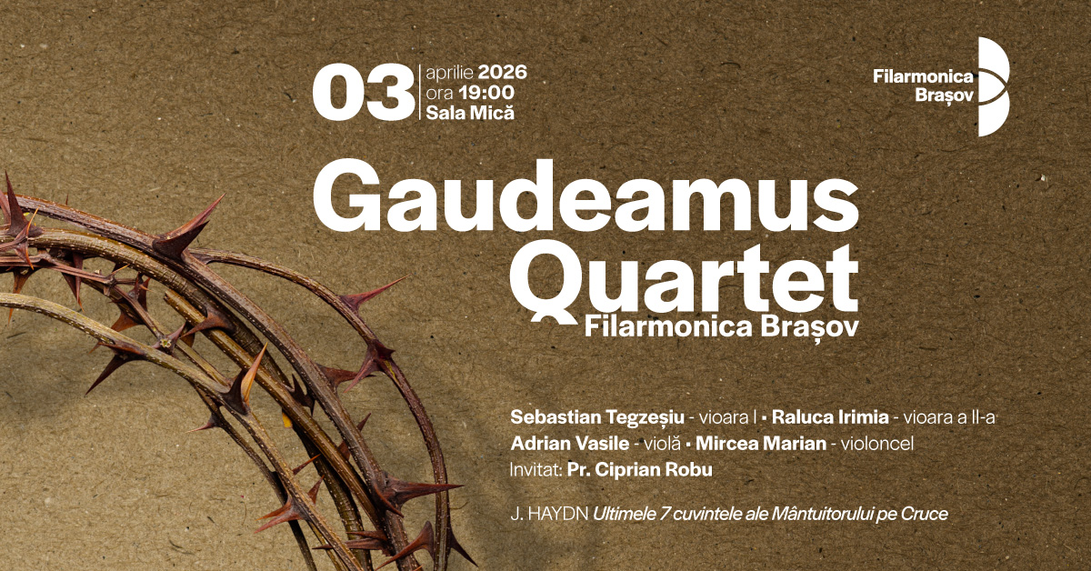 Gaudeamus Quartet Filarmonica Brașov în recital. Invitat: Preot Ciprian Robu