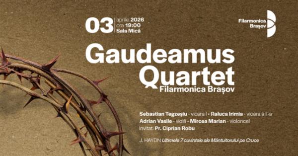 Gaudeamus Quartet Filarmonica Brașov în recital. Invitat: Preot Ciprian Robu Sala Patria - Sala Muzicii de Camera