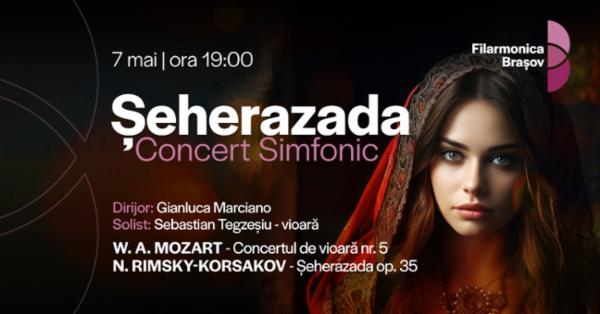 Șeherazada: Concert cu Gianluca Marciano, Sebastian Tegzeșiu și orchestra Filarmonicii Brașov Sala Patria - BRASOV