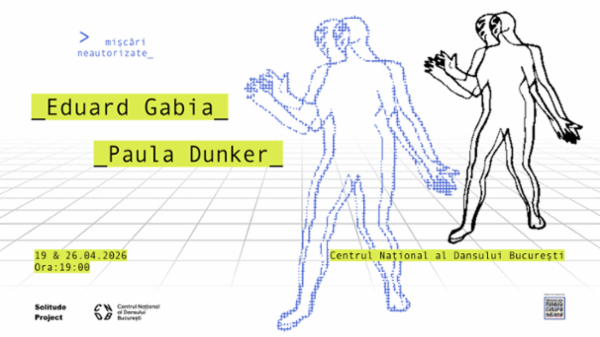 Mișcări neautorizate: Eduard Gabia & Paula Dunker CNDB - Sala Stere Popescu