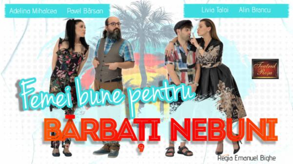 Femei bune pentru bărbați nebuni Teatrul Rosu