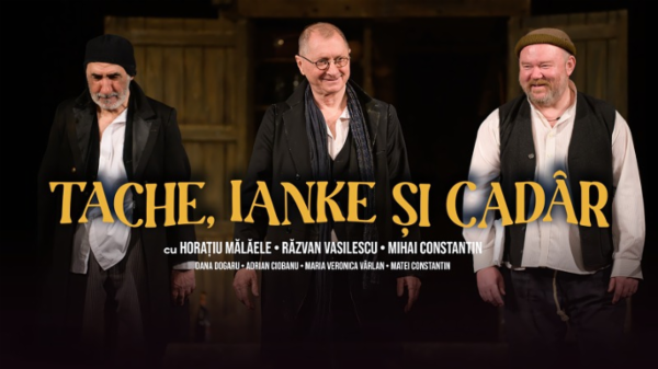 TACHE, IANKE SI CADAR | BUCURESTI TNB - Sala "Ion Caramitru"