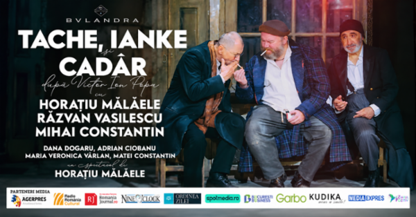 TACHE, IANKE SI CADAR | CRAIOVA Teatrul National Marin Sorescu
